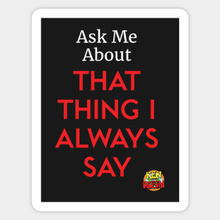 That Thing I Always Say Sticker